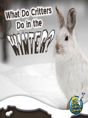 cover image of What Do Critters Do In The Winter?
